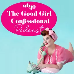 The Good Girl Confessional Podcast artwork