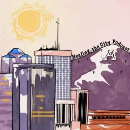 Healing the City Podcast artwork
