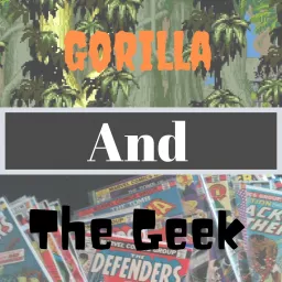 Gorilla and The Geek Podcast artwork