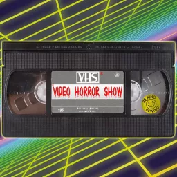 VHS: Video Horror Show Podcast artwork