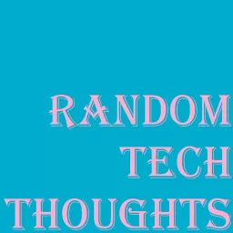 Random Tech Thoughts Podcast artwork