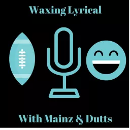 Waxing Lyrical with Mainz and Dutts Podcast artwork