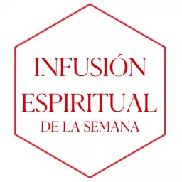 Infusión Espiritual de la Semana Podcast artwork