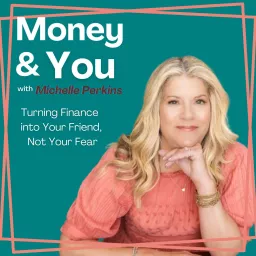 Money & You with Michelle Perkins Podcast artwork