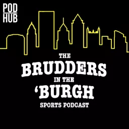 The Brudders In The ‘Burgh - A Pittsburgh Steelers Podcast artwork
