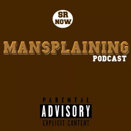 SR Now: Mansplaining Podcast artwork