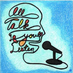 I'll Talk If You'll Listen Podcast artwork