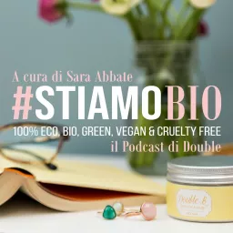 #StiamoBio - Il Podcast di Double B artwork