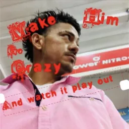 Make Him Go Crazy Then Watch It Play Out Podcast artwork