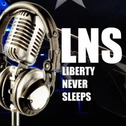 Liberty Never Sleeps Podcast artwork