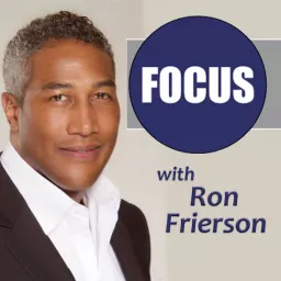 FOCUS with Ron Frierson Podcast artwork