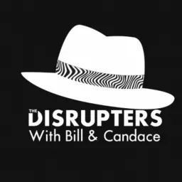 The Disrupters with Bill & Candace... Podcast artwork