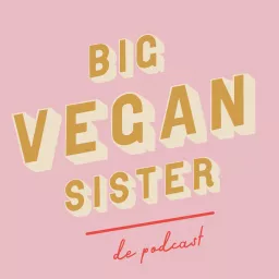 Big Vegan Sister de Podcast artwork