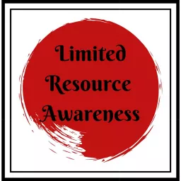 Limited Resource Awareness Podcast artwork
