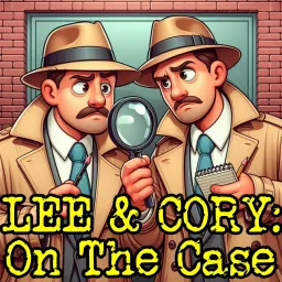 Lee & Cory: On The Case Podcast artwork