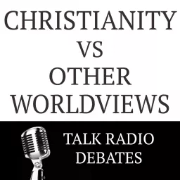 Christianity vs. Other Worldviews Podcast artwork
