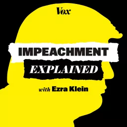 Impeachment, Explained Podcast artwork
