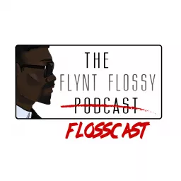 The Flynt Flossy Flosscast