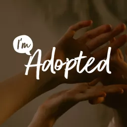 I'm Adopted Podcast artwork