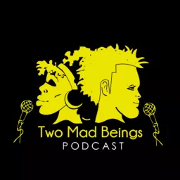 Two Mad Beings Podcast artwork