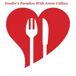 Foodie's Paradise With Arroe Collins Podcast artwork
