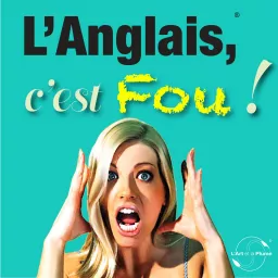 L'Anglais, c'est Fou ! ®