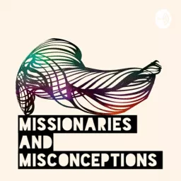 Missionaries And Misconceptions Podcast artwork
