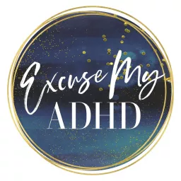 Excuse My ADHD Podcast artwork