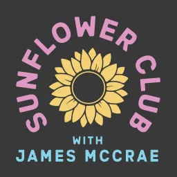 Sunflower Club with James McCrae Podcast artwork