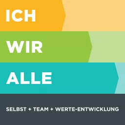 ICH WIR ALLE. Selbst + Team + Werte-Entwicklung Podcast artwork