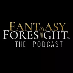 Fantasy Foresight - The Podcast! artwork