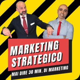 Mai dire 30 min. di Marketing! (Marketing Strategico) Podcast artwork