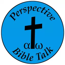 Perspective Bible Talk Podcast artwork