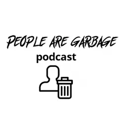 People Are Garbage Podcast artwork
