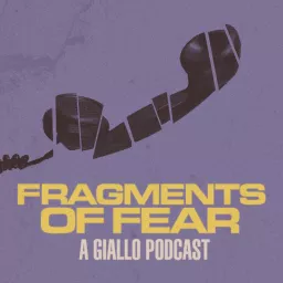 Fragments of Fear - A Giallo Podcast artwork