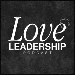 Love Leadership Podcast artwork
