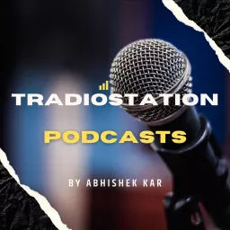 Tradiostation Podcast - Abhishek Kar artwork