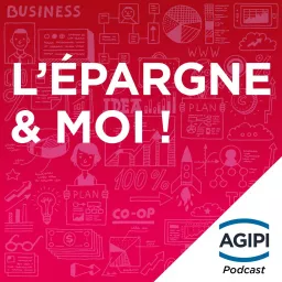 AGIPI, l'épargne et moi Podcast artwork