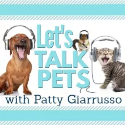 LET'S TALK PETS - PATTY GIARRUSSO Podcast artwork
