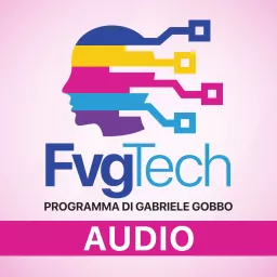 FvgTech Programma TV di Gabriele Gobbo (versione audio) Podcast artwork