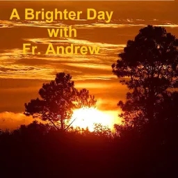 A Brighter Day with Fr Andrew Podcast artwork