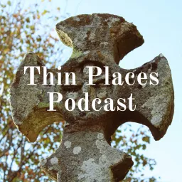 Thin Places Podcast