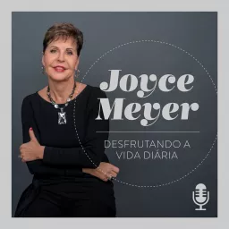 Joyce Meyer Desfrutando a Vida Diária® Podcast artwork