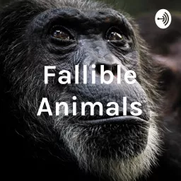 Fallible Animals Podcast artwork