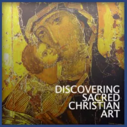 Discovering Sacred Christian Art Podcast artwork