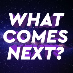 What Comes Next? Podcast artwork