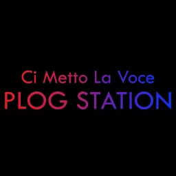 “Ci Metto La Voce” PLOG Station Podcast artwork