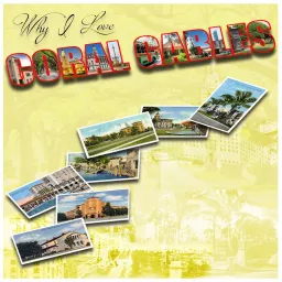 Why I Love Coral Gables Podcast artwork