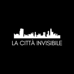 La città invisibile Podcast artwork