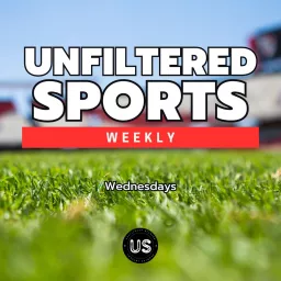 UNFILTERED Sports Weekly Podcast artwork